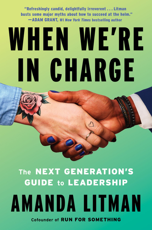 When We're in Charge (The Next Generation's Guide to Leadership) by Amanda Litman, 9781638931928