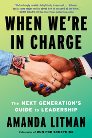 When We're in Charge (The Next Generation's Guide to Leadership) by Amanda Litman, 9781638931928