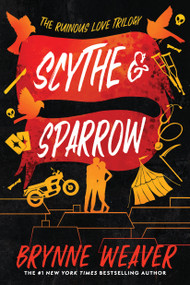 Scythe & Sparrow (The Ruinous Love Trilogy) by Brynne Weaver, 9781638931812