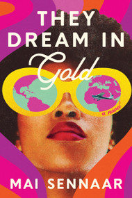 They Dream in Gold (A Novel) by Mai Sennaar, 9781638931102