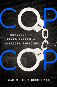 Cop Cop (Breaking the Fixed System of American Policing) by Mac Muir, Greg Finch, 9781638930082