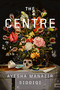 The Centre (A Novel) - 9781638930549 by Ayesha Manazir Siddiqi, 9781638930549