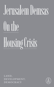 On the Housing Crisis (Land, Development, Democracy) by Jerusalem Demsas, 9781638931966