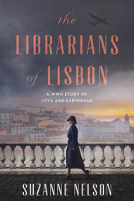 The Librarians of Lisbon (A WWII Story of Love and Espionage) - 9781638932642 by Suzanne Nelson, 9781638932642
