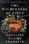 The Wilderness of Girls - 9781638932826 by Madeline Claire Franklin, 9781638932826