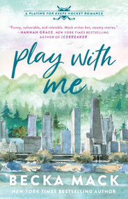 Play with Me (A Playing for Keeps Hockey Romance, Book 2) by Becka Mack, 9781638932420