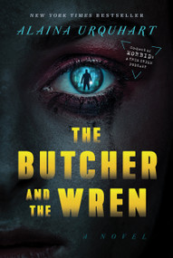 The Butcher and the Wren (A Novel) by Alaina Urquhart, 9781638930143