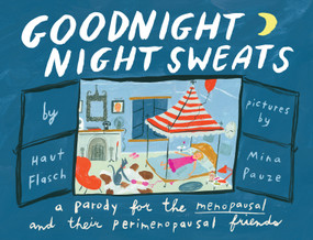 Goodnight Night Sweats (A Parody for the Menopausal (and Their Perimenopausal Friends)) by Mina Pauze, 9781638930914
