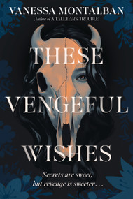 These Vengeful Wishes by Vanessa Montalban, 9781638930280