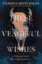 These Vengeful Wishes by Vanessa Montalban, 9781638930280
