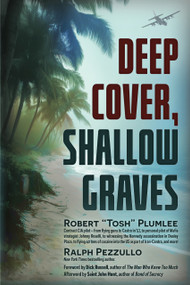 Deep Cover, Shallow Graves by William Robert (Tosh) Plumlee, Ralph Pezzullo, 9781634245302