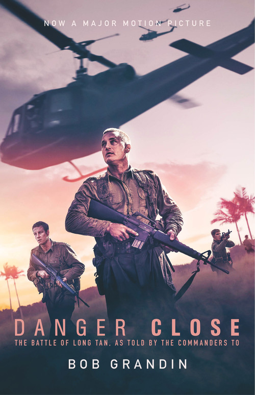 Danger Close (The Battle of Long Tan, now a major motion picture) by Bob Grandin, 9781760877262