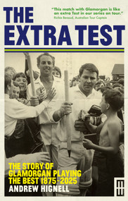 The Extra Test (The story of Glamorgan playing the best: 1875 - 2025) by Andrew Hignell, 9781917140829