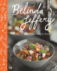 Utterly Delicious Simple Food by Belinda Jeffrey, 9781921383359