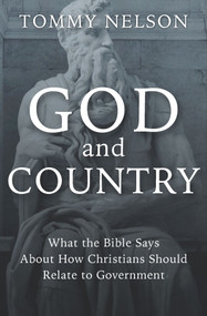 God and Country (What the Bible Says About How Christians Should Relate to Government) by Tommy Nelson, 9781956454284