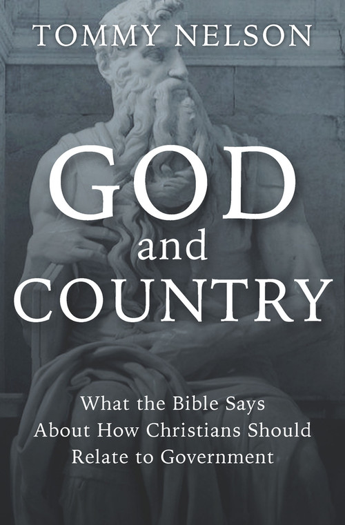 God and Country (What the Bible Says About How Christians Should Relate to Government) by Tommy Nelson, 9781956454284
