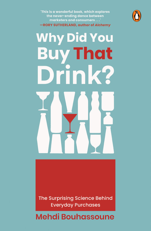 Why Did You Buy That Drink? (The Surprising Science Behind Everyday Purchases) by Mehdi Bouhassoune, 9789815295030