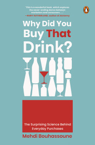 Why Did You Buy That Drink? (The Surprising Science Behind Everyday Purchases) by Mehdi Bouhassoune, 9789815295030