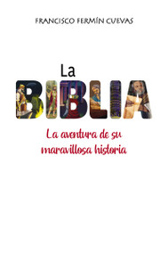 La  Biblia (La aventura de su maravillosa historia) (Spanish Edition) by Francisco Fermin Cuevas, 9781400245079