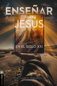 Enseñar como Jesús en el siglo XXI (Principios bíblico-teológicos para la educación en línea) (Spanish Edition) by William S. Trigueros Sola, 9791387625160