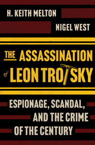 The Assassination of Leon Trotsky (Espionage, Scandal, and the Crime of the Century) by H. Keith Melton, Nigel West, 9781335000668