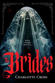 The Brides (A feminist horror novel for fans of Dracula) by Charlotte Cross, 9781335000965