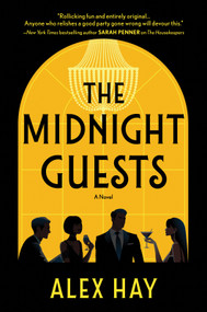 The Midnight Guests (A Lush, Intricate 1920s Mystery of Wealthy Strangers and Deadly Secrets) by Alex Hay, 9781335001580