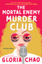 The Mortal Enemy Murder Club (A Novel) by Gloria Chao, 9781335001900