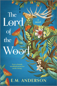 The Lord of the Wood (A Novel) by E.M. Anderson, 9781335002273