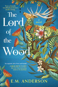 The Lord of the Wood (A Novel) by E.M. Anderson, 9781335002273