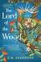 The Lord of the Wood (A Novel) by E.M. Anderson, 9781335002273