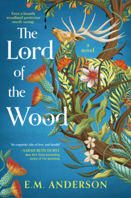 The Lord of the Wood (A Novel) by E.M. Anderson, 9781335002273