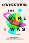 The Girl I Was (A Novel) by Jeneva Rose, 9781335002341