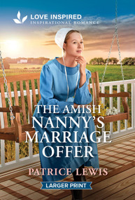 The Amish Nanny's Marriage Offer (An Uplifting Inspirational Romance) by Patrice Lewis, 9781335230621