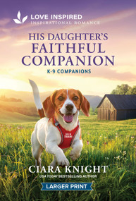 His Daughter's Faithful Companion (An Uplifting Inspirational Romance) by Ciara Knight, 9781335230638