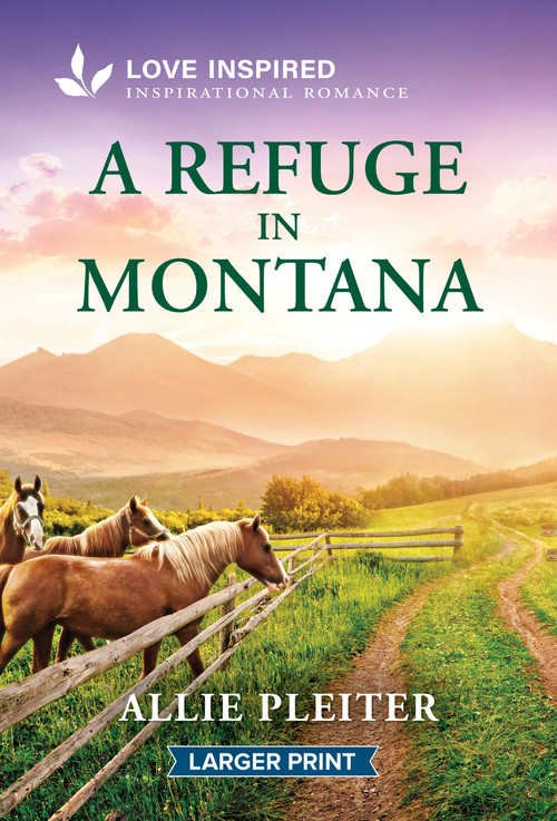 A Refuge in Montana (An Uplifting Inspirational Romance) by Allie Pleiter, 9781335230652
