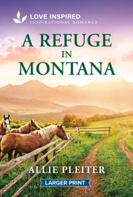A Refuge in Montana (An Uplifting Inspirational Romance) by Allie Pleiter, 9781335230652