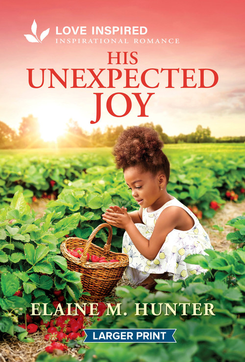 His Unexpected Joy (An Uplifting Inspirational Romance) by Elaine M. Hunter, 9781335230669