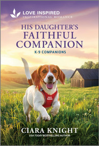 His Daughter's Faithful Companion (An Uplifting Inspirational Romance) - 9781335621634 by Ciara Knight, 9781335621634