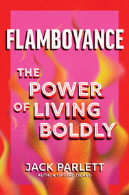 Flamboyance (The Power of Living Boldly) by Jack Parlett, 9781335949325