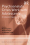 Psychoanalytic Crisis Work with Adolescents (An Independent Approach) by Maria Papadima, Rachel Acheson, Nikolaos Tzikas, 9781032972237