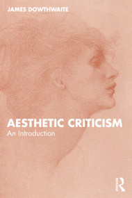 Aesthetic Criticism (An Introduction) by James Dowthwaite, 9781032943510