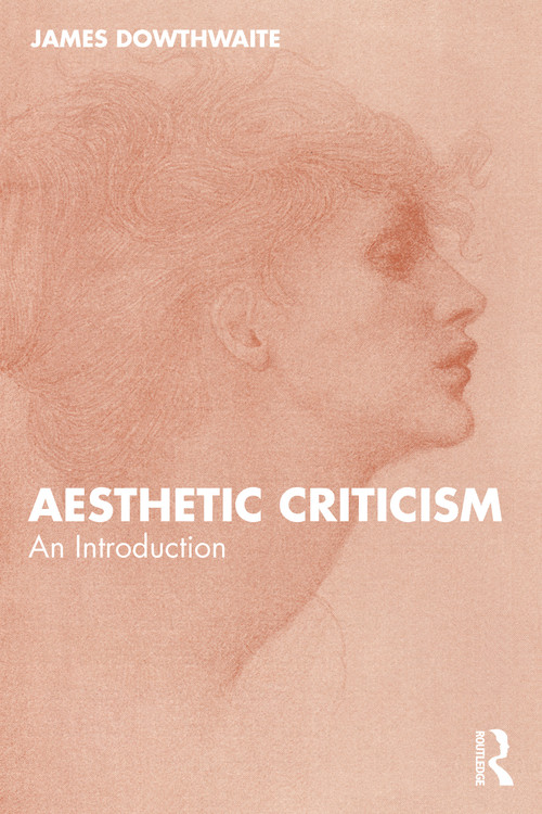 Aesthetic Criticism (An Introduction) by James Dowthwaite, 9781032943510