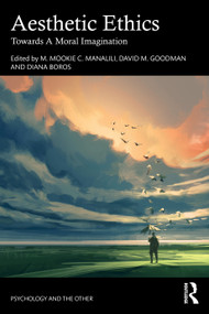 Aesthetic Ethics (Towards A Moral Imagination) by M. Mookie C. Manalili, David M. Goodman, Diana Boros, 9781032983271