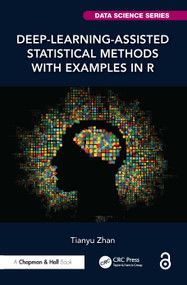 Deep-Learning-Assisted Statistical Methods with Examples in R by Tianyu Zhan, 9781041158431