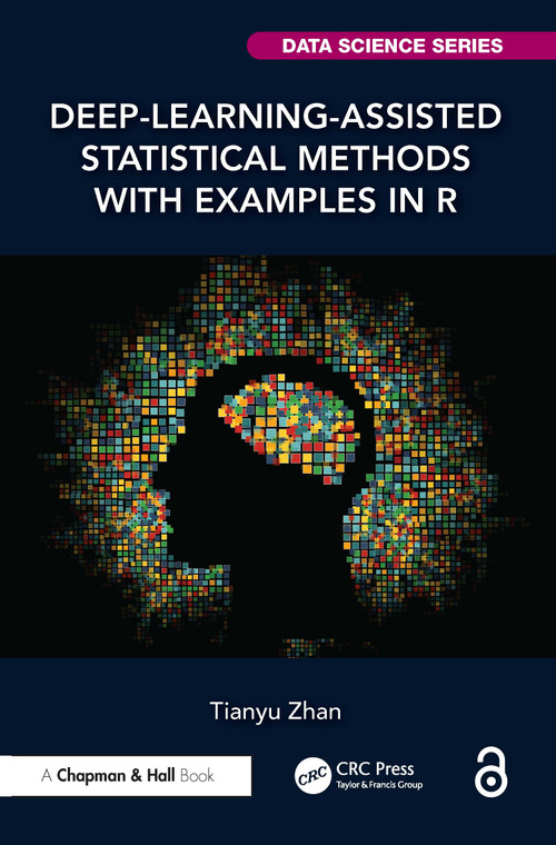 Deep-Learning-Assisted Statistical Methods with Examples in R by Tianyu Zhan, 9781041158431