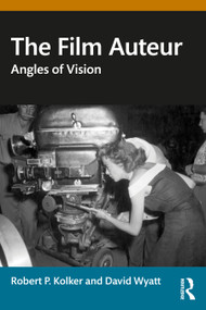 The Film Auteur (Angles of Vision) by Robert P. Kolker, David Wyatt, 9781032502458