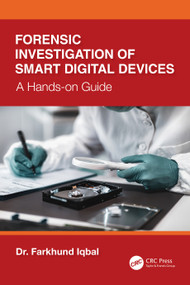 Forensic Investigation of Smart Digital Devices (A Hands-on Guide) by Farkhund Iqbal, 9781041082033