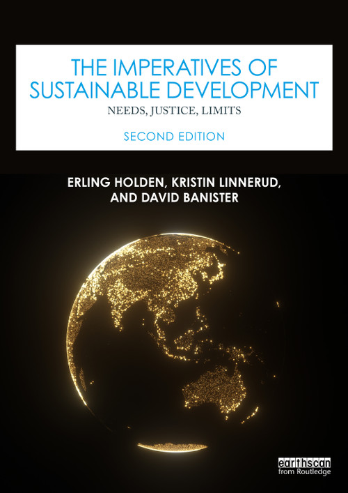 The Imperatives of Sustainable Development (Needs, Justice, Limits) by Erling Holden, Kristin Linnerud, David Banister, 9781032993362