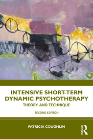 Intensive Short-Term Dynamic Psychotherapy (Theory and Technique) - 9781032881881 by Patricia Coughlin, 9781032881881